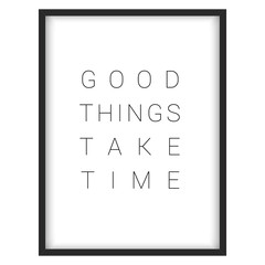 Inspirational quote."Good things take time"