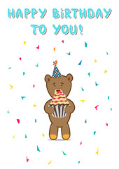 Cute little bear with a cupcake with a cherry vector illustration. Greeting card Happy Birthday To You. Invitation Happy Birthday poster A4 size, ready to print. Celebration kids party.