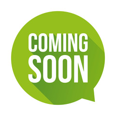 Coming soon label vector green speech bubble