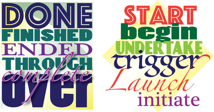 Abstract synonyms Done Finished Ended Through complete over, and Start begin undertake trigger launch initiate