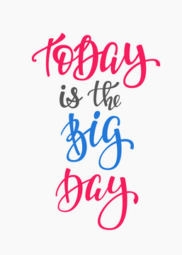 Today is the Big Day quote typography