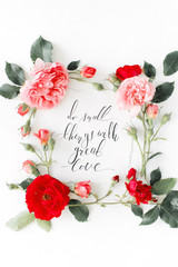 inspirational quote "do small things with great love" written in calligraphy style on paper with pink, red roses, chamomiles and leaves isolated on white background. Flat lay, top view