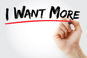 Hand writing I Want More with marker, concept background