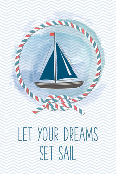 Sea card with sailboat, rope, knot, quote. Vintage vector marine illustration. Summer holidays card with sea design elements. Let your dreams set sail.