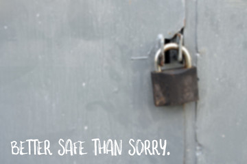 Better safe than sorry, saying about safety