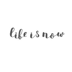 Life is now. Brush lettering.