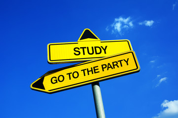Study vs Go To The Party - Traffic sign with two options - learning for exams at school /...