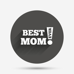 Best mom ever sign icon. Award symbol.