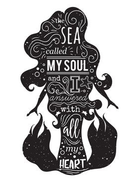 Silhouette of mermaid with inspirational quote. The sea called my soul and I answered with all my heart. Typography poster. Concept design for t-shirt, print, tattoo. Vintage vector illustration