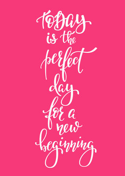Today Perfect Day for a New Beginning typography