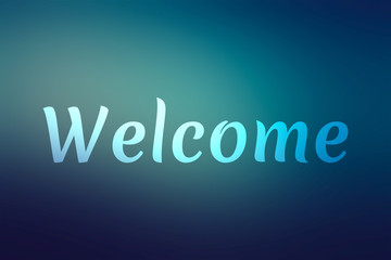 Welcome - Word on blurred Background