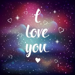 I love you. Greeting card with lettering calligraphy quote. Galaxy background with stars and planet. Vector illustration