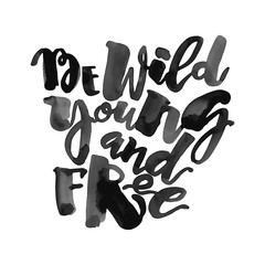 Be wild young and free motivation inscription.