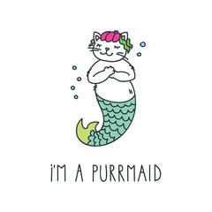 I'm a purrmaid. Doodle vector illustration of cute cat mermaid. Can be used for t-short print, poster or card