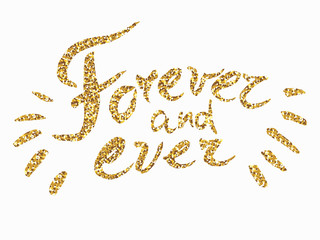Forever and ever - hand painted ink brush pen calligraphy, gold glitter texture. Inspirational word isolated on the black background.