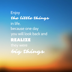 Naklejka na ściany i meble Enjoy the Little Things in Life Because One Day You'll Look Back and Realize They Were the Big Things. - Inspirational Quote, Slogan, Saying - Illustration With Blurry Sunset Sky Image Background