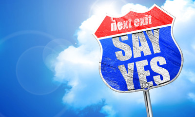 say yes, 3D rendering, blue street sign