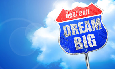 dream big, 3D rendering, blue street sign