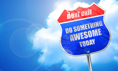 do something awesome today, 3D rendering, blue street sign