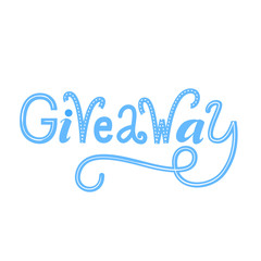 Giveaway word isolated on white background. Vector lettering for social media contests.