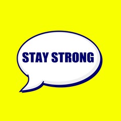 STAY STRONG blue-black wording on Speech bubbles Background Yellow