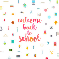 Welcome back to school - vector greeting illustration with brush calligraphy on a school objects and supplies background