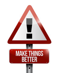 Make Things Better warning road sign concept