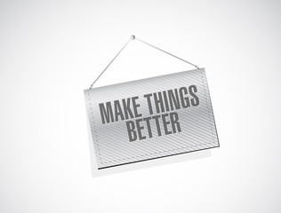Make Things Better hanging banner sign concept