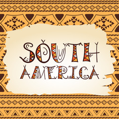South America - tribal illustration. Ethnic boho style typography poster, banner or flyer