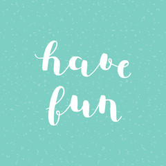 Have fun. Brush lettering.