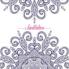 Hand-drawn Mandala border with place for text in the middle, Meditation lettering, decorative oriental vector background, good for greeting card and invitation, EPS 10