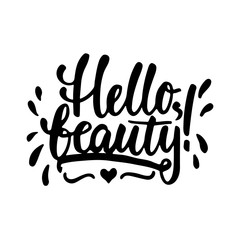 Hello, beauty - hand drawn lettering phrase isolated on the white background. Fun brush ink inscription for photo overlays, greeting card or t-shirt print, poster design