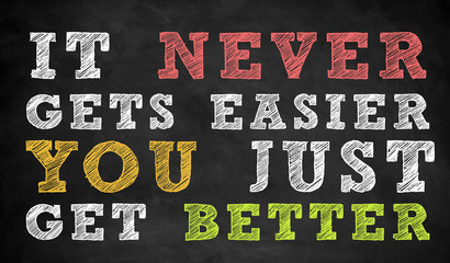 You just get better - motivational quote © gguy