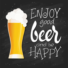 vector hand lettering quote - enjoy good beer and be happy - with flat glass of beer with fluffy foam on blackboard