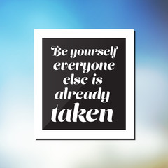 Be Yourself, Everyone Else is Already Taken. - Inspirational Quote, Slogan, Saying - Success Concept Illustration With Label and Blurry Sky Image Background
