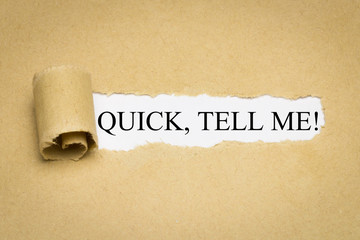 Quick, tell me!