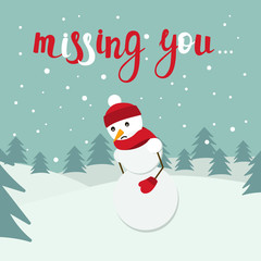Snowman vector card with Missing you lettering. Sad snow man on winter background spruce. Cute design illustration. Santa helper. Christmas and New Year theme