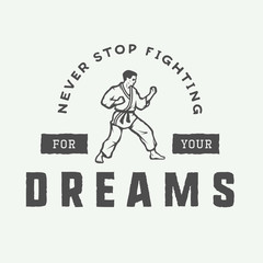 Vintage motivation logo, emblem, label, poster or design print. Inspirational quote with karate fighter. Vector Illustration