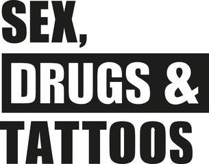 Sex drugs and tattoos