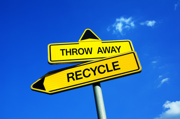 Throw Away vs Recycle - Traffic sign with two options. Appeal to reuse waste and garbage as resource. Responsible and sustainable prevention against pollution and ecological problem