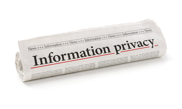Rolled newspaper with the headline Information privacy