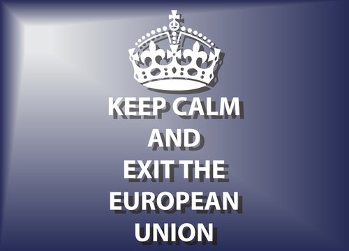Keep Calm And Exit The European Union