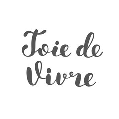 Fototapeta premium Joie de vivre. Joy of life in French. Lettering.