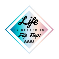 "Life is better in Flip Flops", Fresh, Summer Background