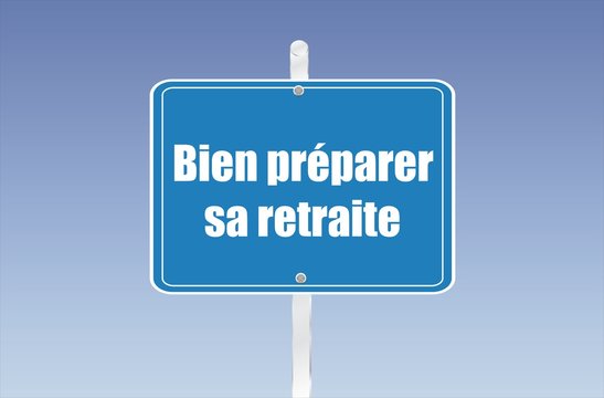 panneau bien pr&eacute;parer sa retraite 11082016