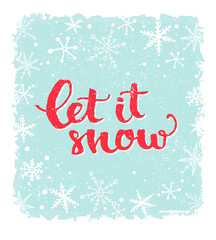 Let it snow. Inspirational winter quote, brush lettering at blue background with snowflakes. Red text for Christmas greeting cards.