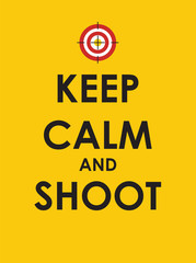 Keep Calm and Shoot Creative Poster Concept. Card of Invitation,