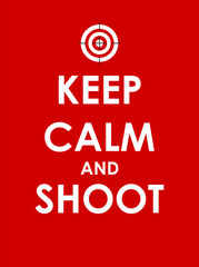 Keep Calm and Shoot Creative Poster Concept. Card of Invitation,