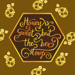 Hiney is sweet but the bee stings.