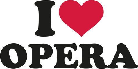 I love opera